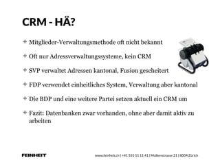 www.feinheit.ch | +41 555 11 11 41 | Molkenstrasse 21 | 8004 Zürich
CRM - HÄ?
Mitglieder-Verwaltungsmethode oft nicht beka...