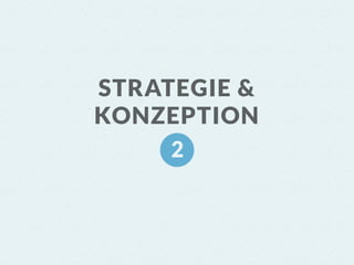 STRATEGIE &
KONZEPTION
 