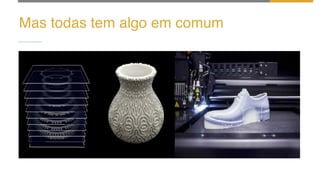 Mas todas tem algo em comum
 