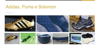 Adidas, Puma e Solomon
 