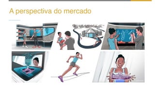 A perspectiva do mercado
 