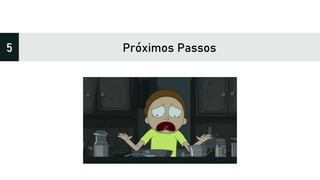Próximos Passos5
 