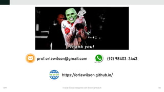 2019 Criando Coisas Inteligentes com Arduino e NodeJS 136
prof.orlewilson@gmail.com (92) 98403-3443
https://orlewilson.github.io/
 