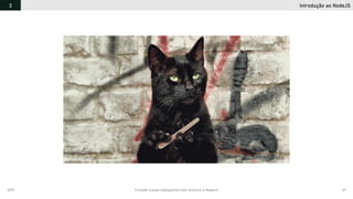 2019 Criando Coisas Inteligentes com Arduino e NodeJS 67
Introdução ao NodeJS3
 