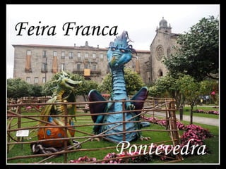 Feira Franca 
Pontevedra 
 
