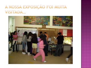 A nossa exposição foi muita visitada…