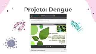 Projeto: Dengue
 