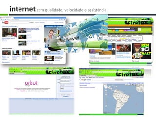 internetcom qualidade, velocidade e assistência.