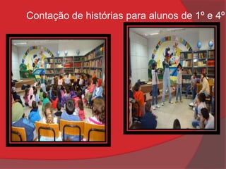 Contação de histórias para alunos de 1º e 4º
 