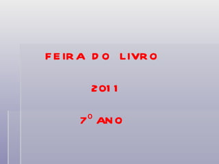 FEIRA  DO  LIVRO   2011   7º ANO 
