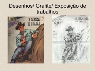 Desenhos/ Grafite/ Exposição de trabalhos 