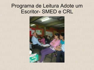 Programa de Leitura Adote um Escritor- SMED e CRL 