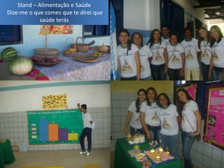 Stand – Alimentação e Saúde
Dize-me o que comes que te direi que
             saúde terás
 