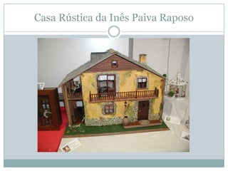 Casa Rústica da Inês Paiva Raposo
 