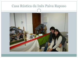 Casa Rústica da Inês Paiva Raposo
 