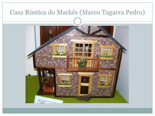 Casa Rústica do Markês (Marco Tagarra Pedro)
 