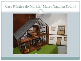 Casa Rústica do Markês (Marco Tagarra Pedro)
 