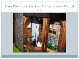 Casa Rústica do Markês (Marco Tagarra Pedro)
 