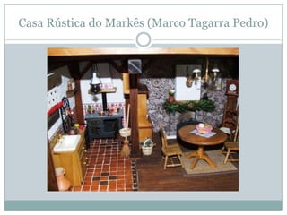 Casa Rústica do Markês (Marco Tagarra Pedro)
 