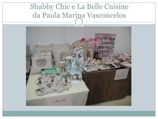 Shabby Chic e La Belle Cuisine
 da Paula Marina Vasconcelos
 