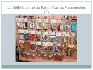 La Belle Cuisine da Paula Marina Vasconcelos
 