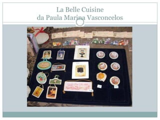 La Belle Cuisine
da Paula Marina Vasconcelos
 