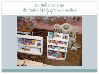 La Belle Cuisine
da Paula Marina Vasconcelos
 