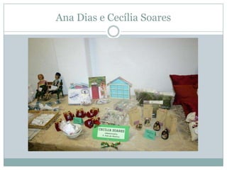 Ana Dias e Cecília Soares
 