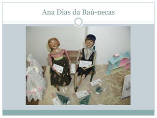 Ana Dias da Baú-necas
 