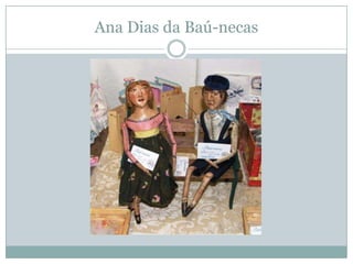 Ana Dias da Baú-necas
 