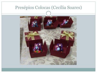 Presépios Colocas (Cecília Soares)
 
