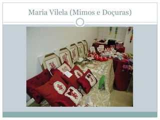 Maria Vilela (Mimos e Doçuras)
 