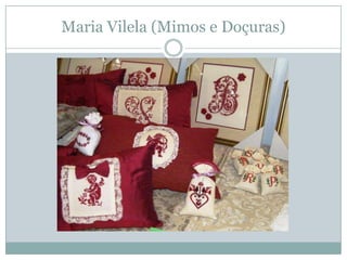 Maria Vilela (Mimos e Doçuras)
 