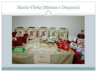 Maria Vilela (Mimos e Doçuras)
 