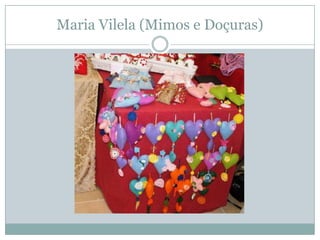 Maria Vilela (Mimos e Doçuras)
 