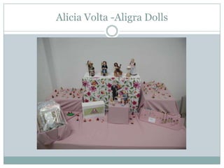 Alicia Volta -Aligra Dolls
 