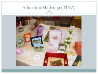 Albertina Madruga (TINA)
 