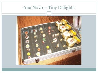 Ana Novo – Tiny Delights
 