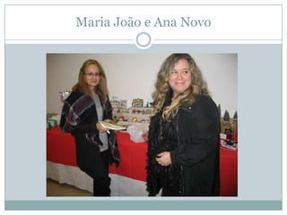 Maria João e Ana Novo
 