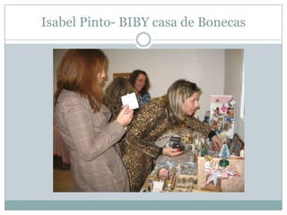 Isabel Pinto- BIBY casa de Bonecas
 