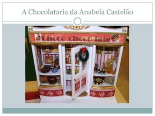 A Chocolataria da Anabela Castelão
 