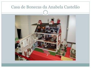 Casa de Bonecas da Anabela Castelão
 