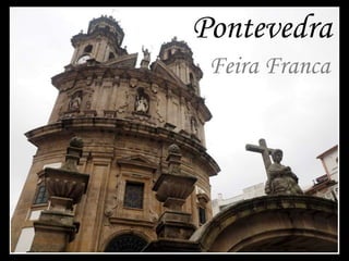 Pontevedra 
Feira Franca 
 