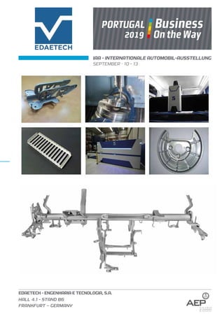 EDAETECH - ENGENHARIA E TECNOLOGIA, S.A.
HALL 4.1 - STAND B6
FRANKFURT – GERMANY
IAA - INTERNATIONALE AUTOMOBIL-AUSSTELLUNG
SEPTEMBER · 10 - 13
 