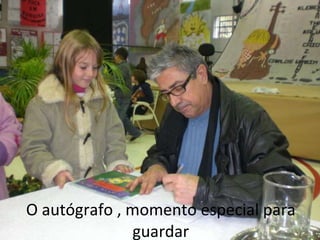 O autógrafo , momento especial para guardar 