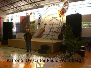 Patrono: O escritor Paulo Waimberg 