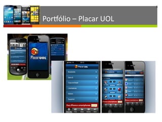 3
PorWólio	
  –	
  Placar	
  UOL
 