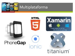  Multiplataforma
 