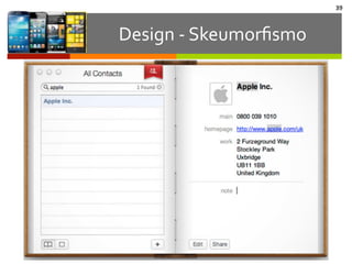 Design	
  -­‐	
  Skeumorﬁsmo
39
 
