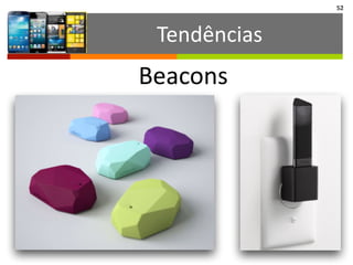 52
Beacons
Tendências
 